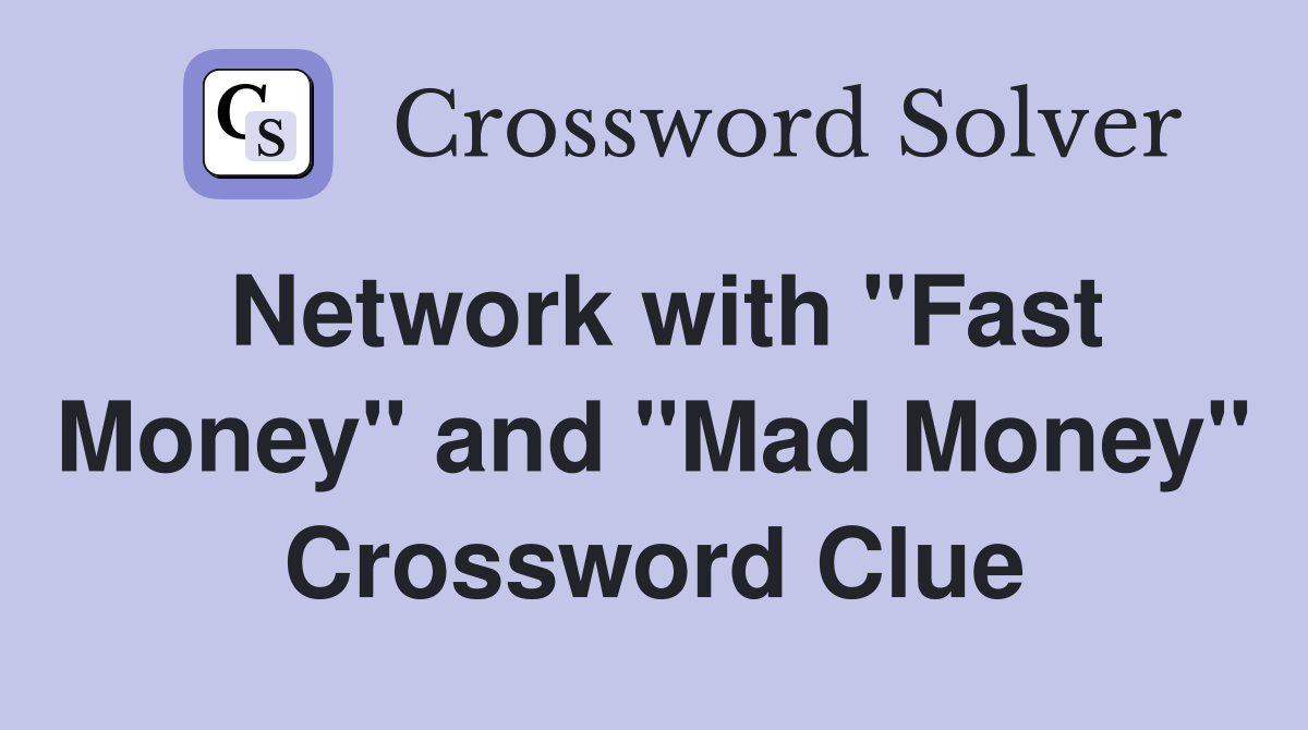 Network with "Fast Money" and "Mad Money" Crossword Clue
