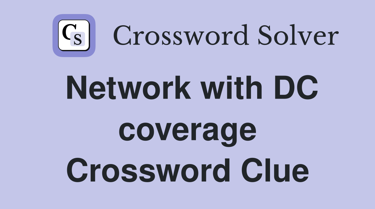 Network with DC coverage Crossword Clue