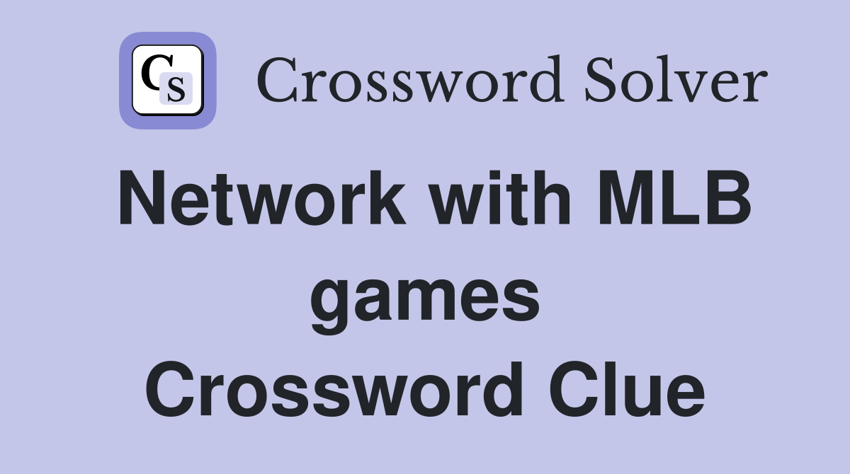 Network with MLB games Crossword Clue