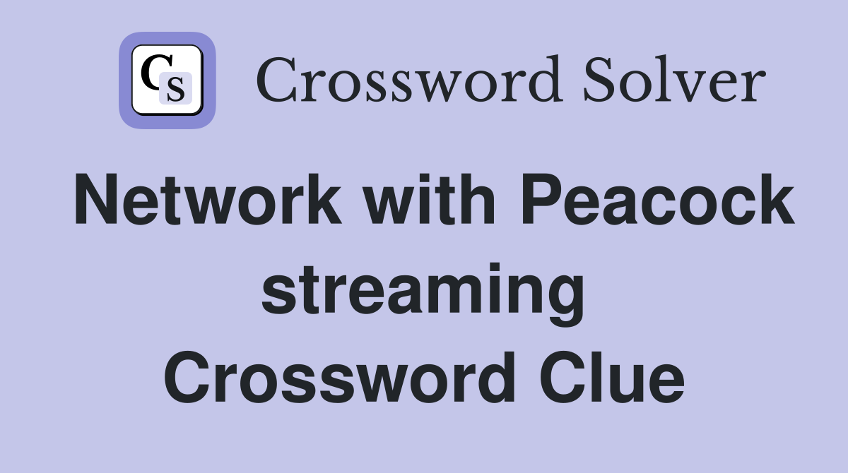 Network with Peacock streaming Crossword Clue