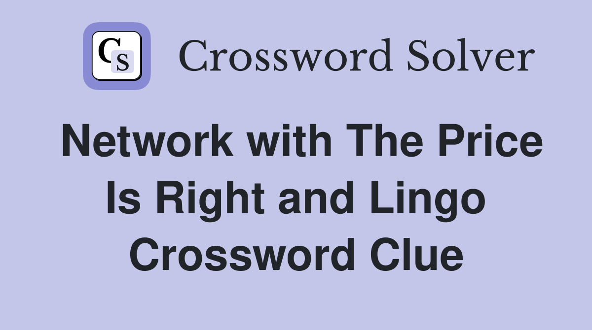 Network with The Price Is Right and Lingo Crossword Clue