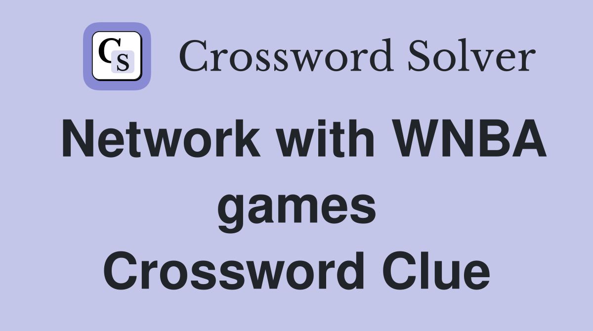 Network with WNBA games Crossword Clue
