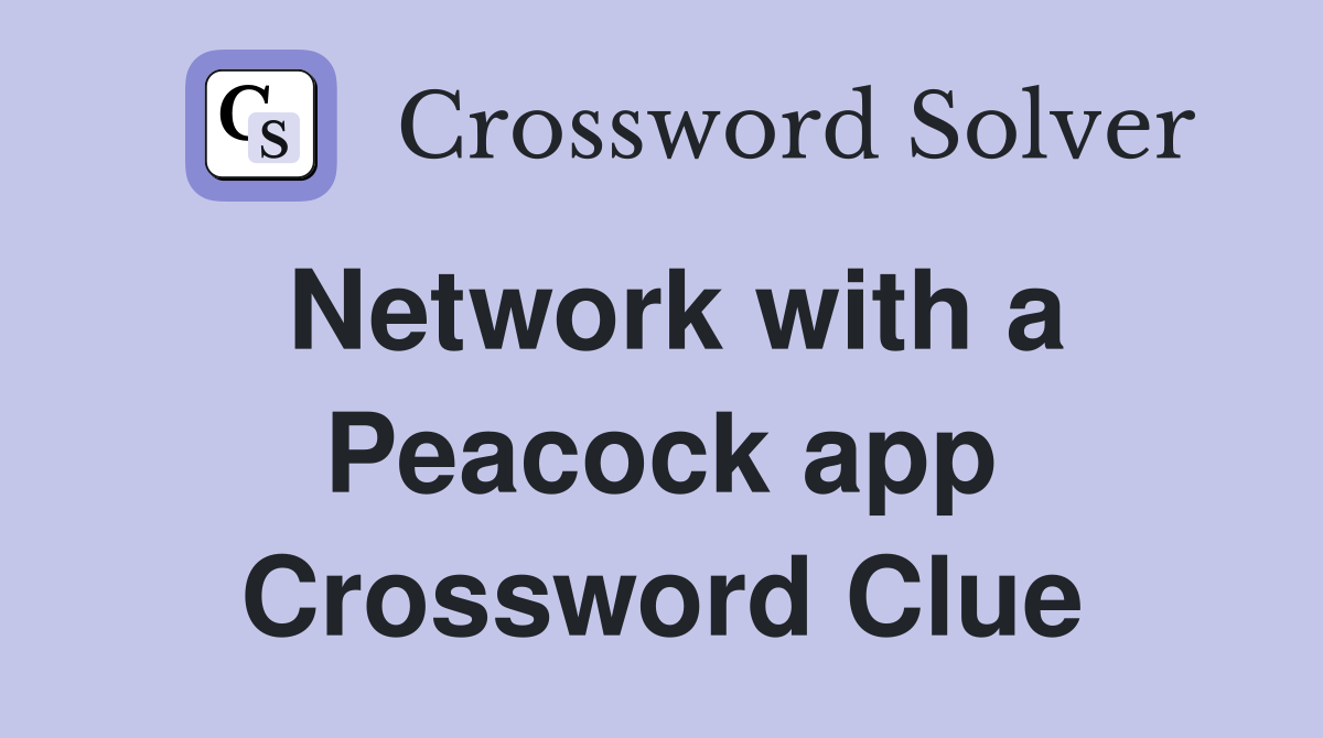 Network with a Peacock app Crossword Clue