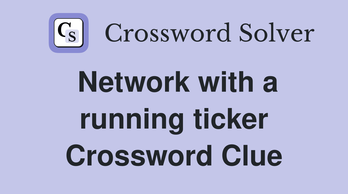 Network with a running ticker Crossword Clue