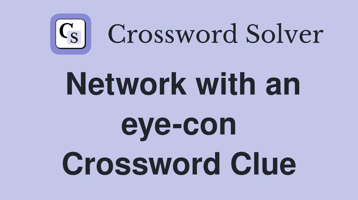 Network with an eye-con Crossword Clue