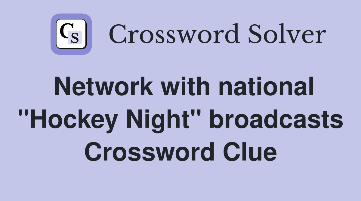 Network with national "Hockey Night" broadcasts Crossword Clue