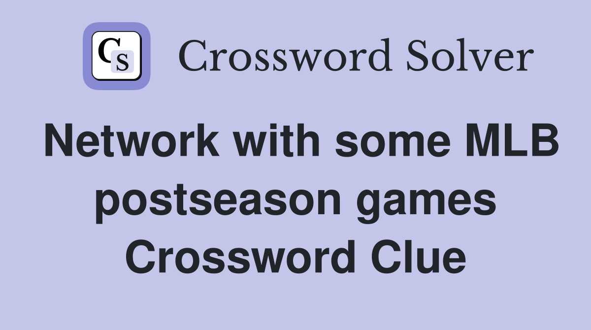 Network with some MLB postseason games Crossword Clue