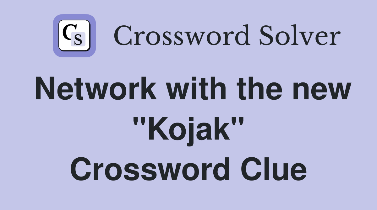 Network with the new "Kojak" Crossword Clue