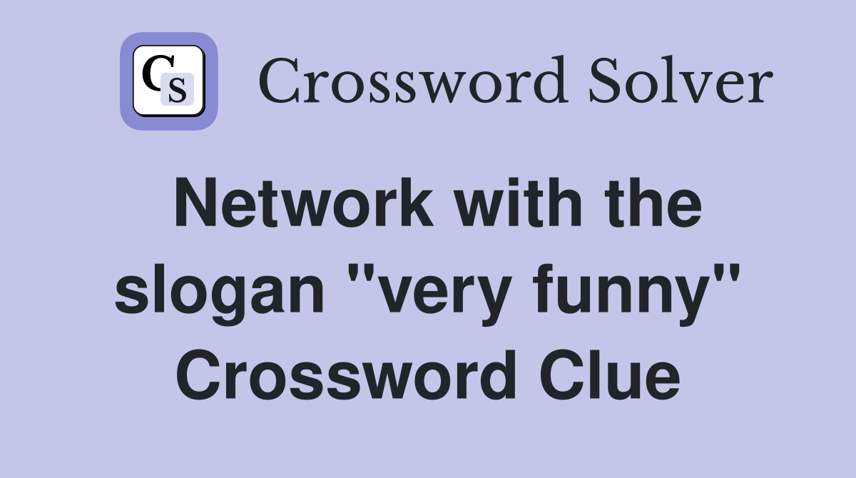 Network with the slogan "very funny" Crossword Clue