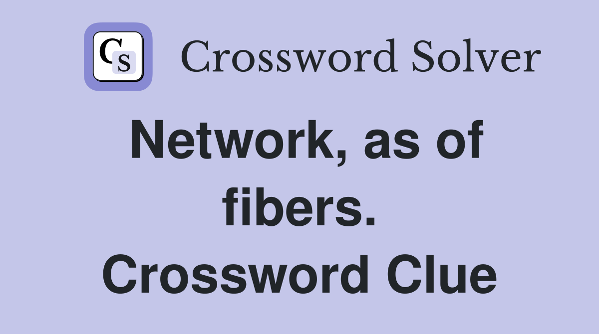 Network, as of fibers. Crossword Clue