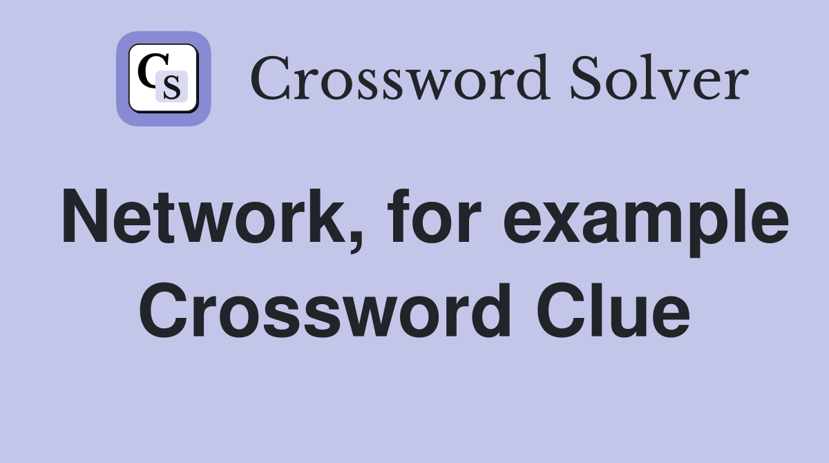 Network, for example Crossword Clue
