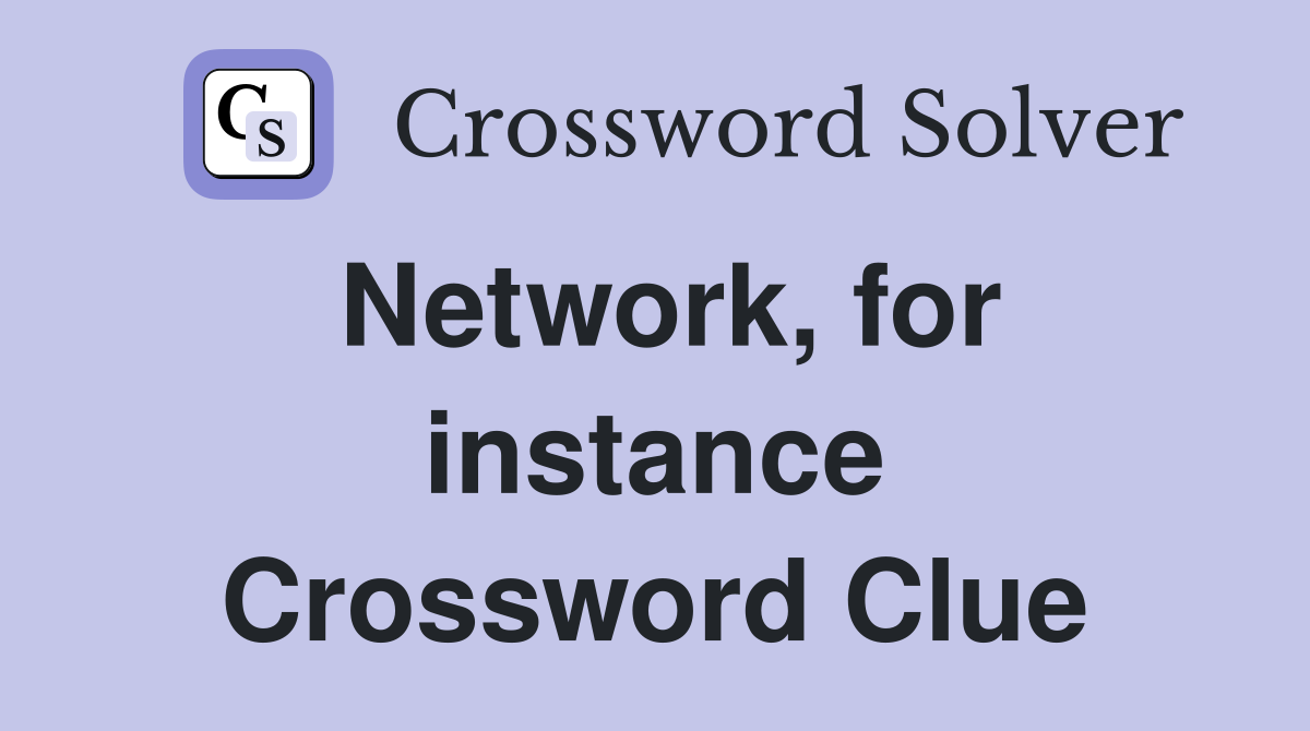 Network, for instance Crossword Clue