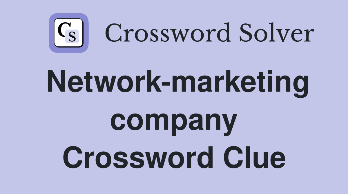 Network-marketing company Crossword Clue