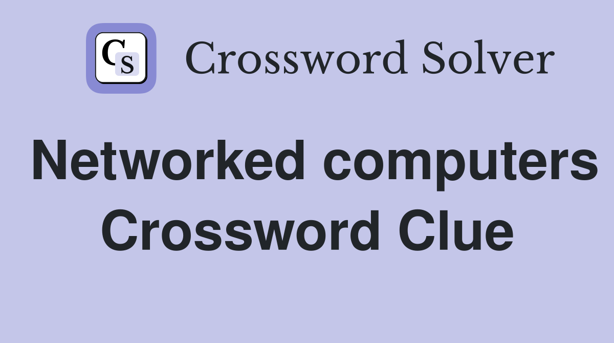 Networked computers Crossword Clue