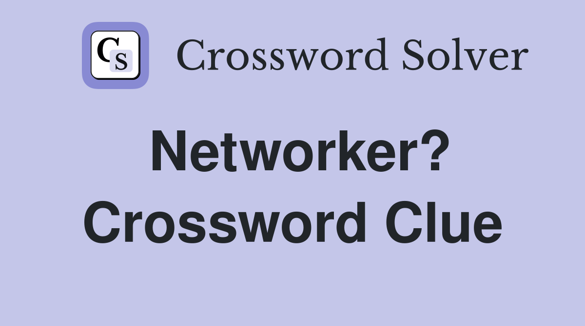 Networker? Crossword Clue