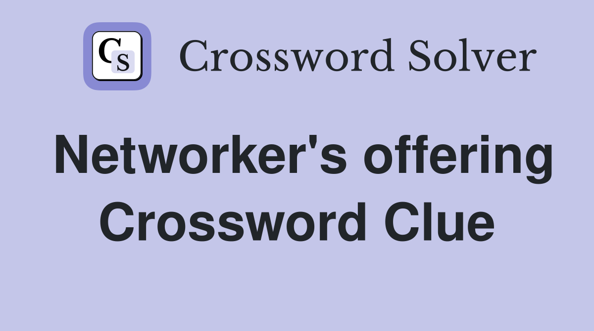 Networker's offering Crossword Clue