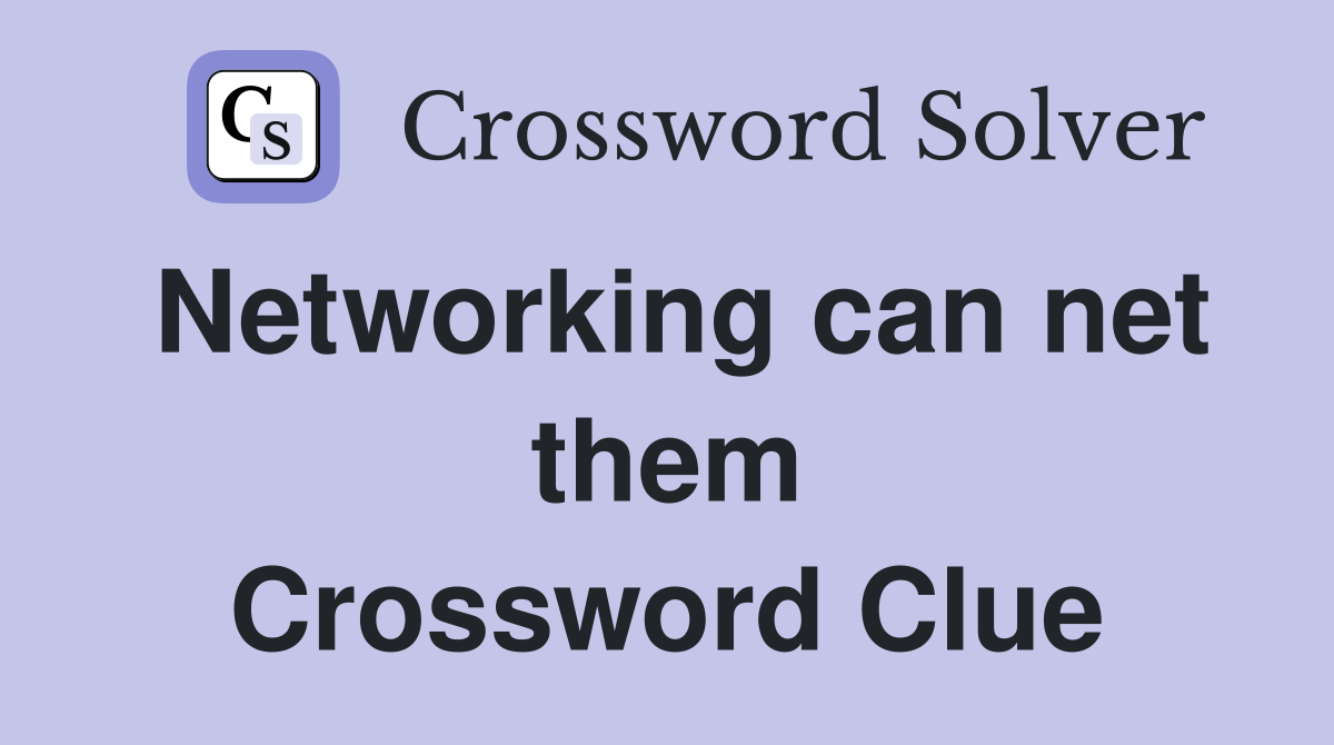 Networking can net them Crossword Clue