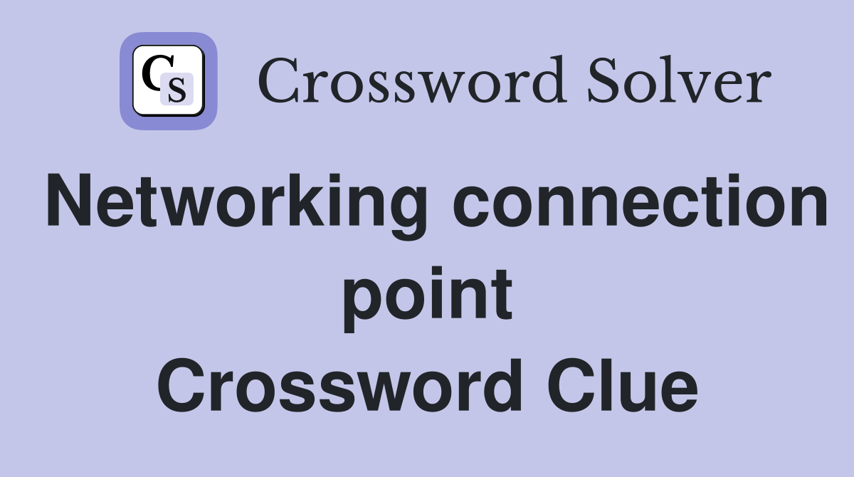 Networking connection point Crossword Clue