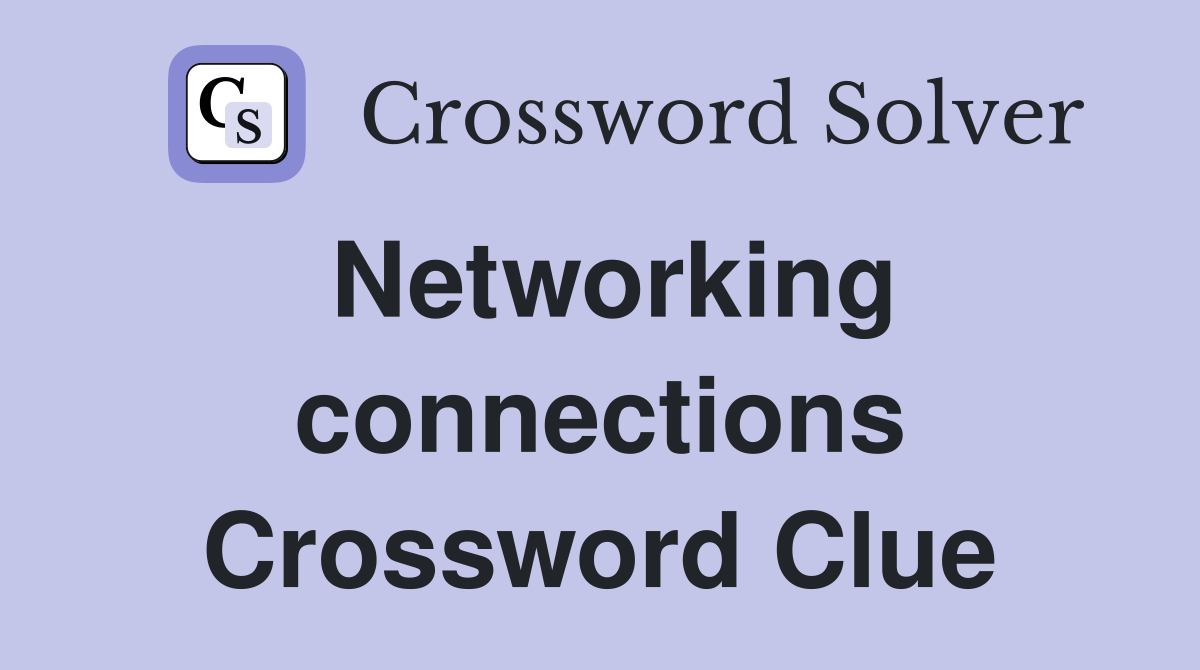 Networking connections Crossword Clue
