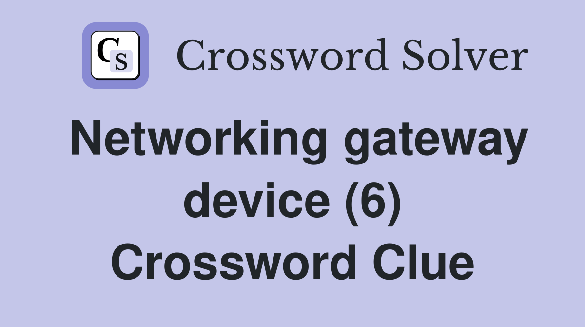 Networking gateway device (6) Crossword Clue