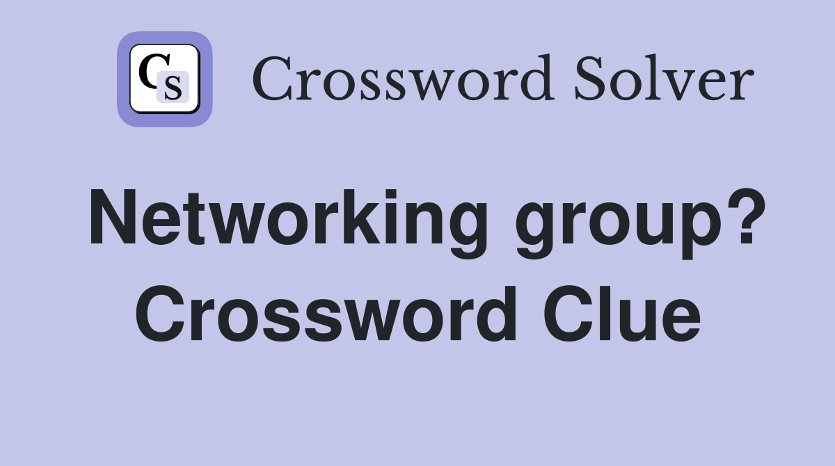 Networking group? Crossword Clue