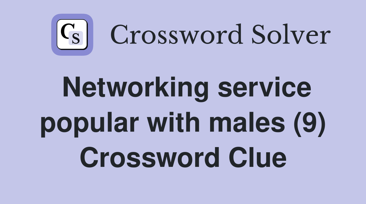 Networking service popular with males (9) Crossword Clue
