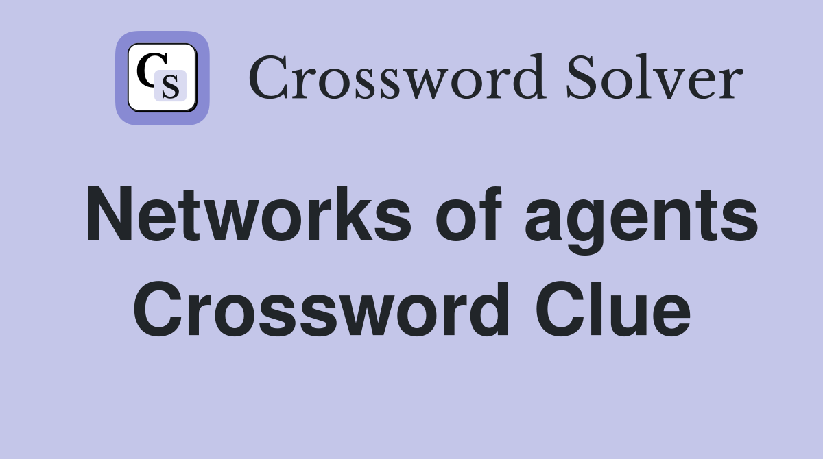 Networks of agents Crossword Clue