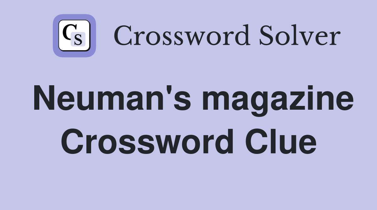 Neuman's magazine Crossword Clue