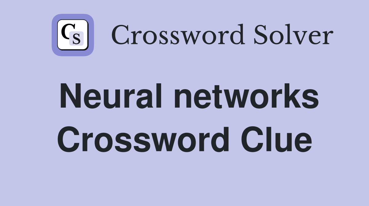 Neural networks Crossword Clue