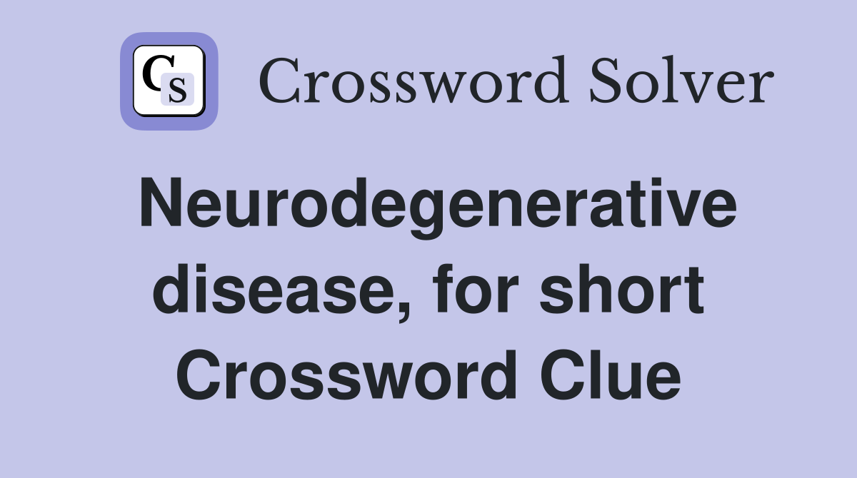 Neurodegenerative disease, for short Crossword Clue