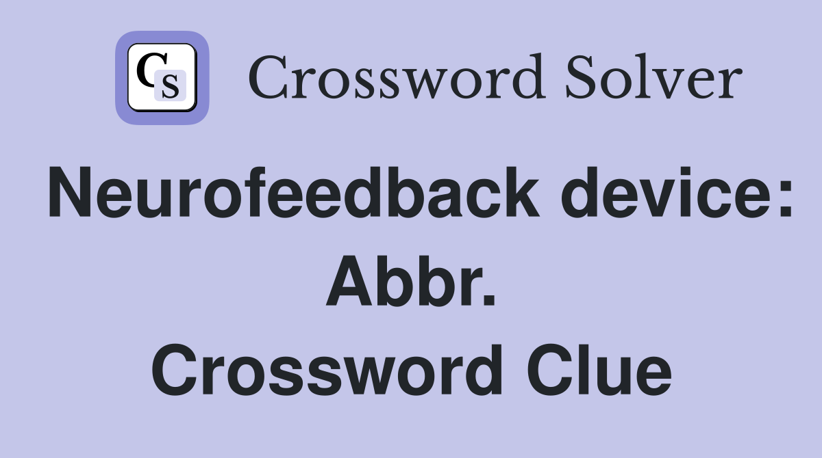Neurofeedback device: Abbr. Crossword Clue