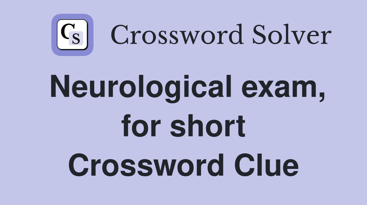 Neurological exam, for short Crossword Clue