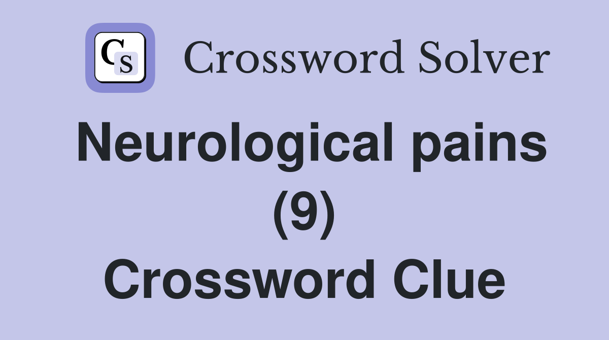 Neurological pains (9) Crossword Clue