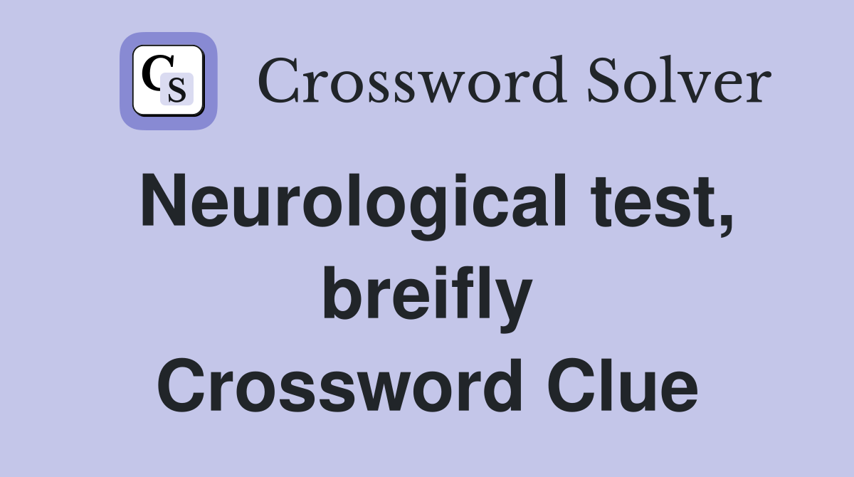 Neurological test, breifly Crossword Clue
