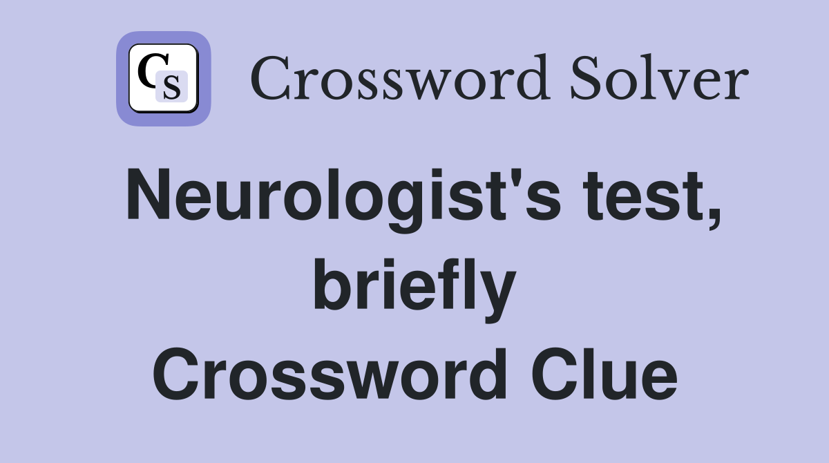 Neurologist's test, briefly Crossword Clue
