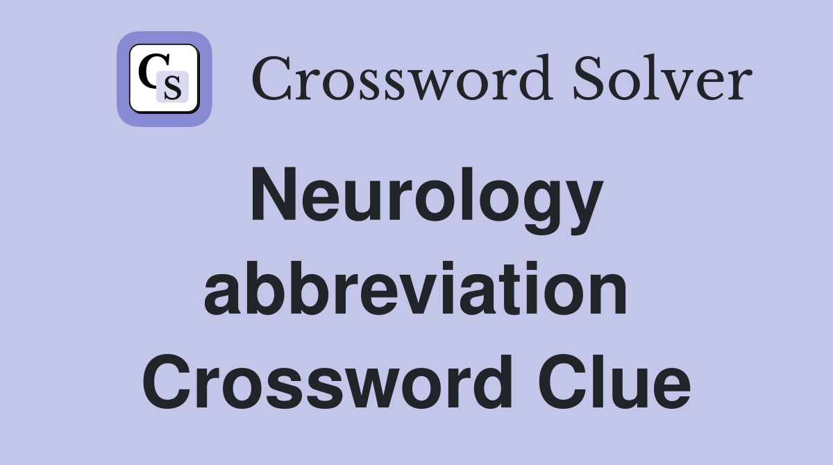 Neurology abbreviation Crossword Clue