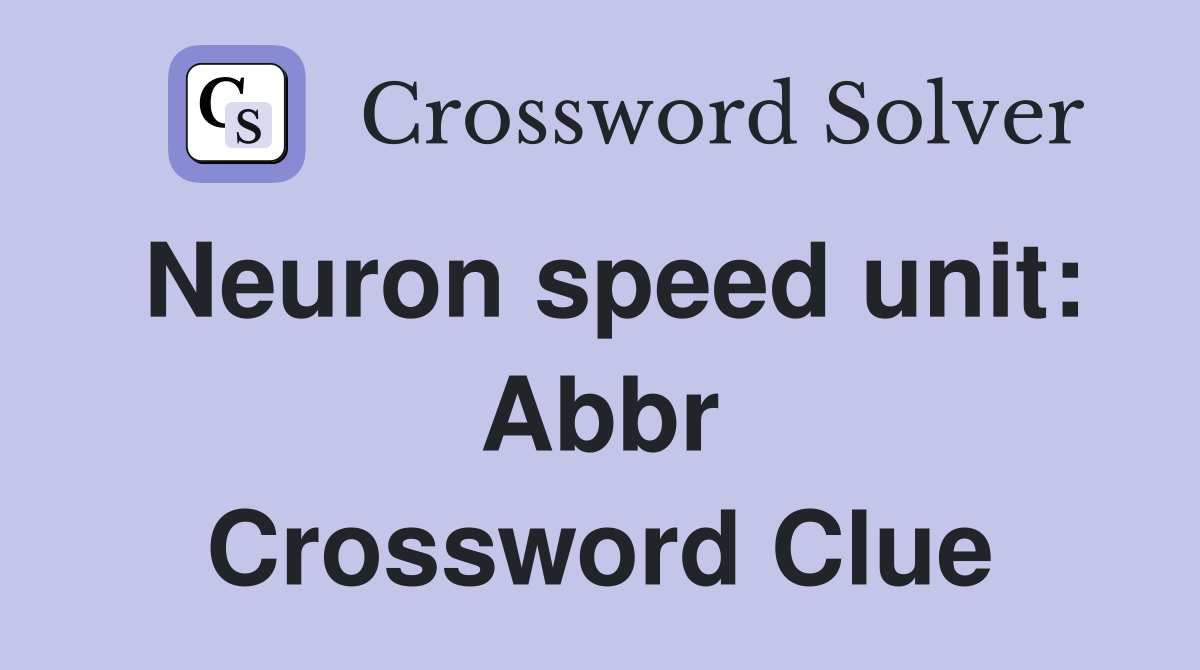 Neuron speed unit: Abbr Crossword Clue