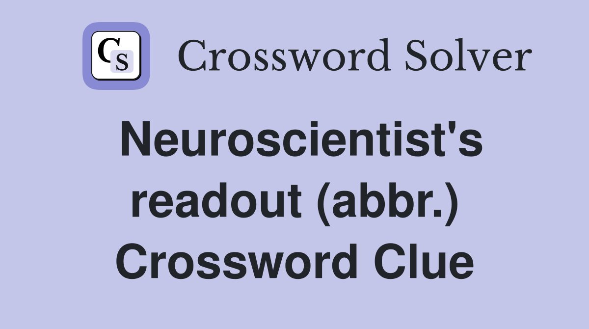 Neuroscientist's readout (abbr.) Crossword Clue