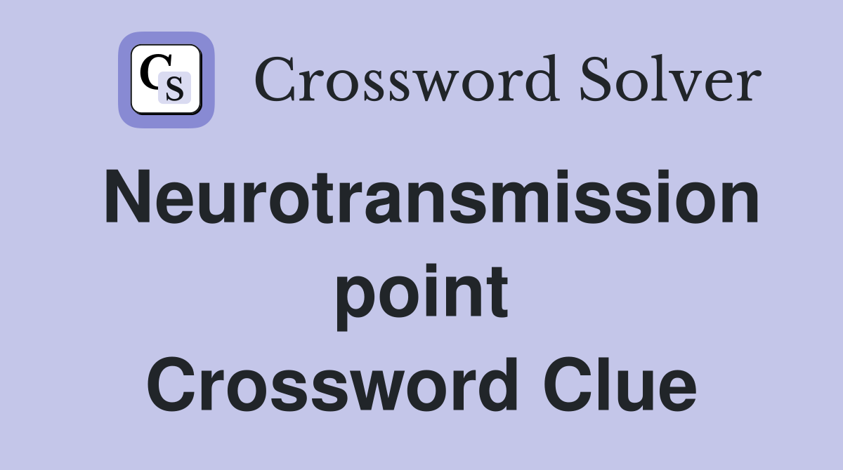 Neurotransmission point Crossword Clue