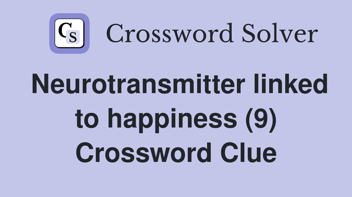 Neurotransmitter linked to happiness (9) Crossword Clue