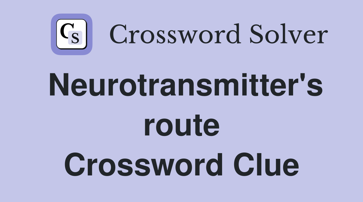 Neurotransmitter's route Crossword Clue
