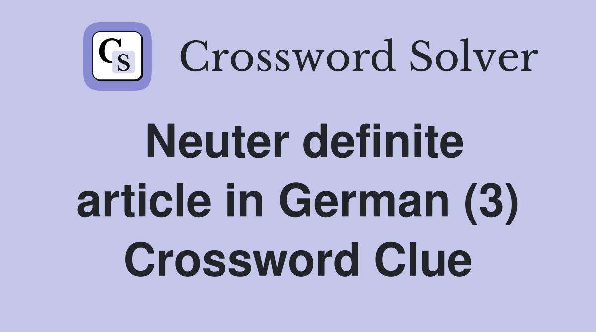 Neuter definite article in German (3) Crossword Clue