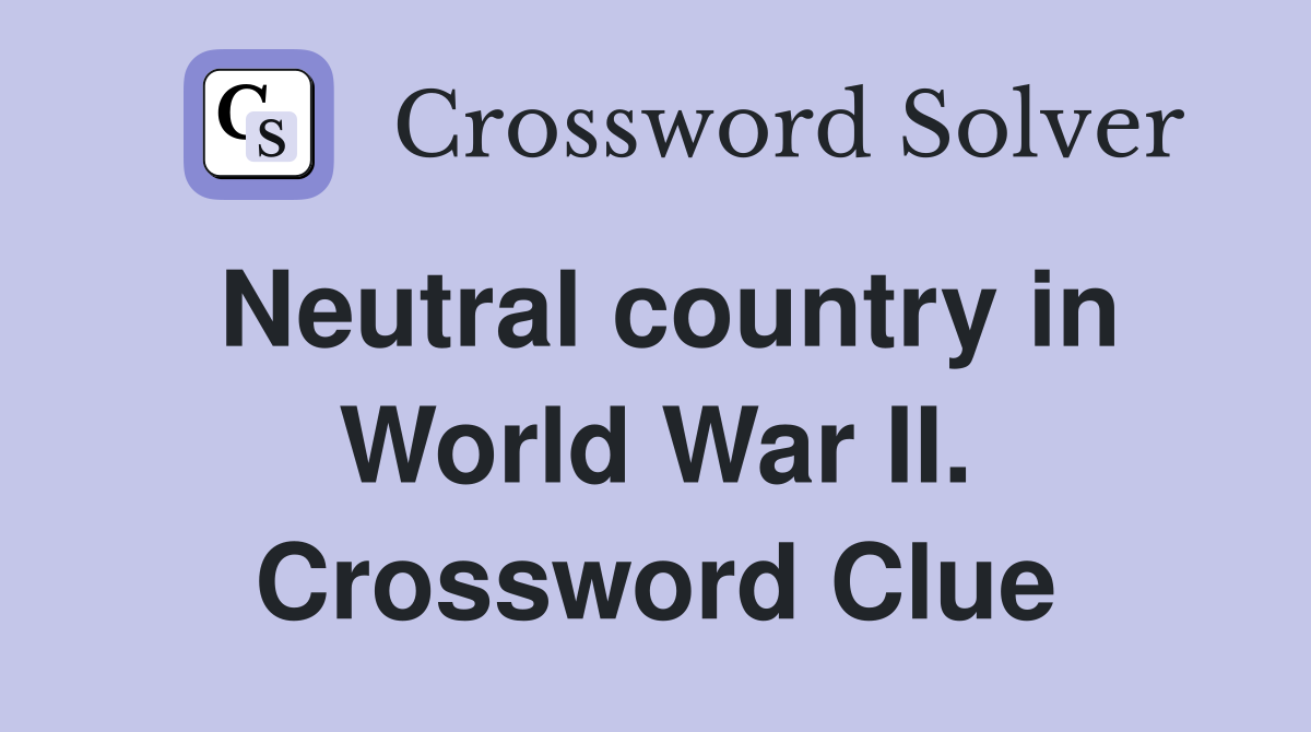 Neutral country in World War II. Crossword Clue