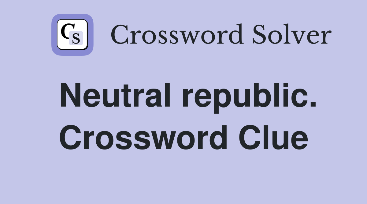 Neutral republic. Crossword Clue