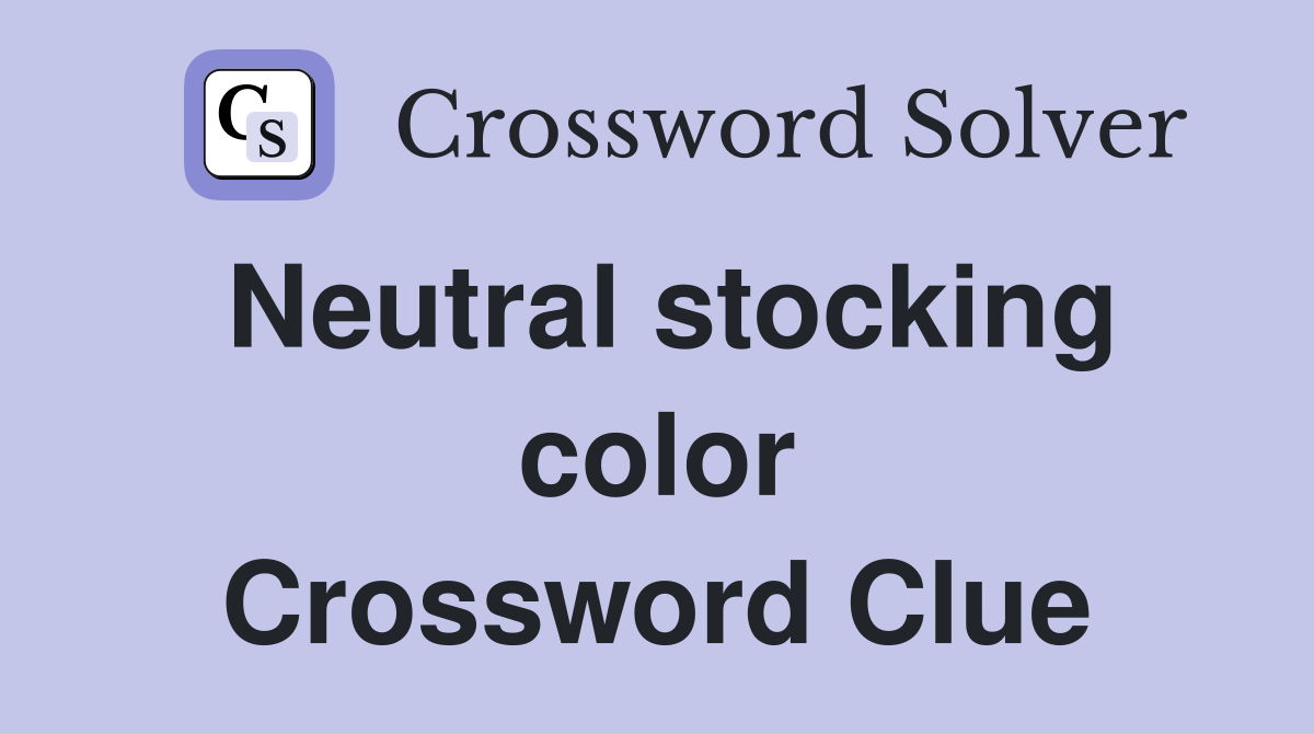 Neutral stocking color Crossword Clue