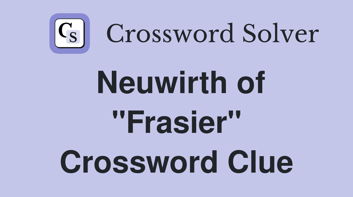 Neuwirth of "Frasier" Crossword Clue