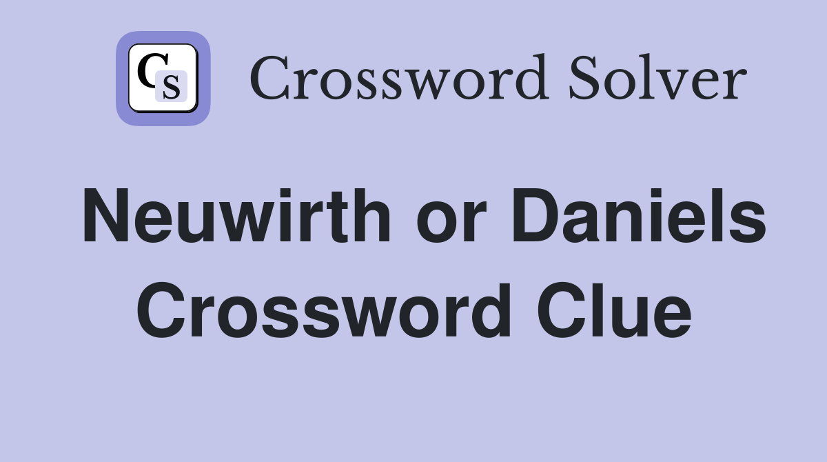 Neuwirth or Daniels Crossword Clue
