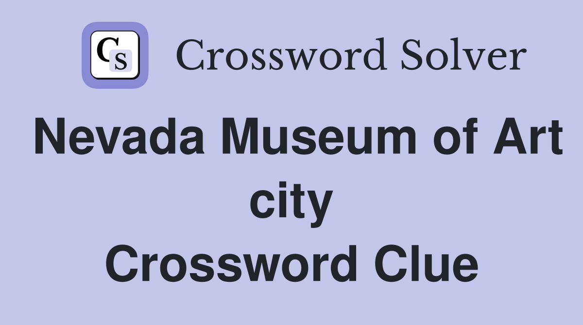 Nevada Museum of Art city Crossword Clue