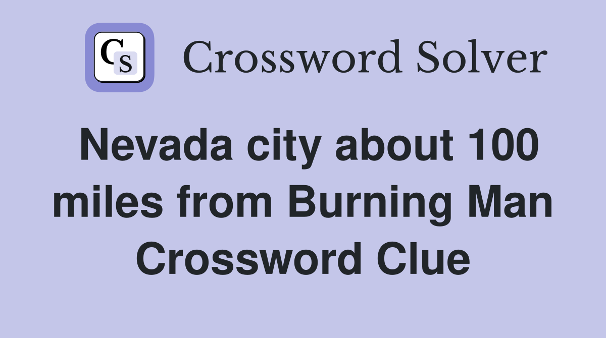 Nevada city about 100 miles from Burning Man Crossword Clue