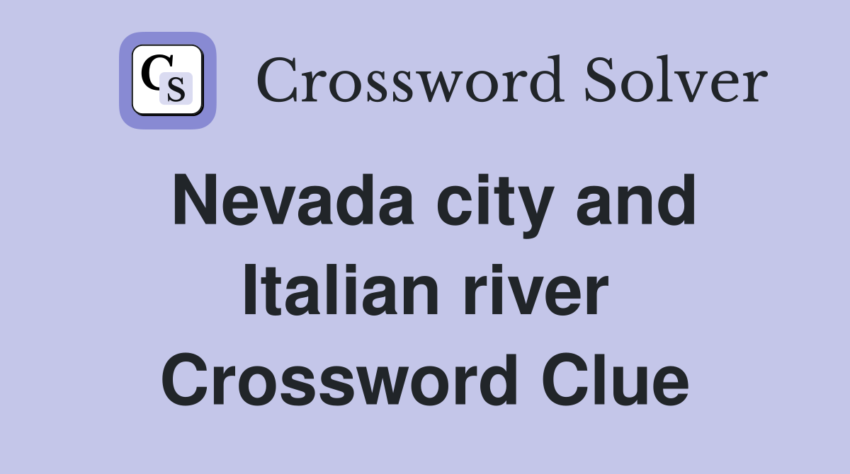 Nevada city and Italian river Crossword Clue